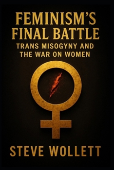 Paperback Feminism's Final Battle: Trans Misogyny and the War on Women Book