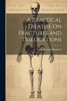 Paperback A Practical Treatise On Fractures and Dislocations Book