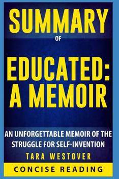 Paperback Summary of Educated: A Memoir By Tara Westover: An Unforgettable Memoir of the Struggle for Self-Invention Book