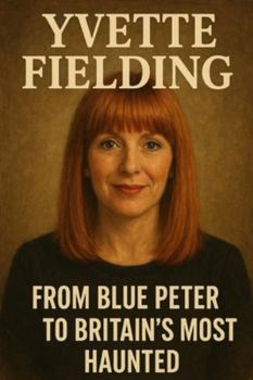 Yvette Fielding: From Blue Peter to Britain's Most Haunted
