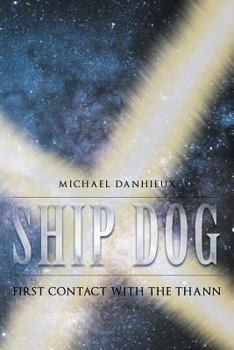 Paperback Ship Dog: First contact with the Thann Book