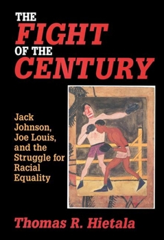 Paperback Fight of the Century: Jack Johnson, Joe Louis, and the Struggle for Racial Equality Book