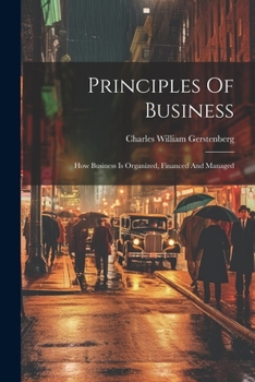 Paperback Principles Of Business: How Business Is Organized, Financed And Managed Book