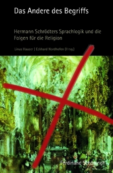 Paperback Das Andere Des Begriffs: Hermann Schrödters Sprachlogik Und Die Folgen Für Die Religion [German] Book