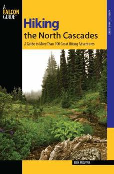 Paperback Hiking the North Cascades: A Guide to More Than 100 Great Hiking Adventures Book