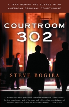 Paperback Courtroom 302: A Year Behind the Scenes in an American Criminal Courthouse Book