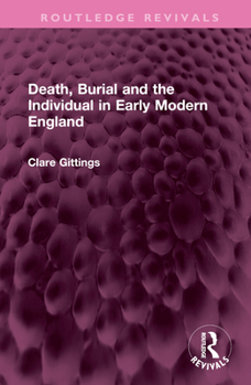 Hardcover Death, Burial and the Individual in Early Modern England Book
