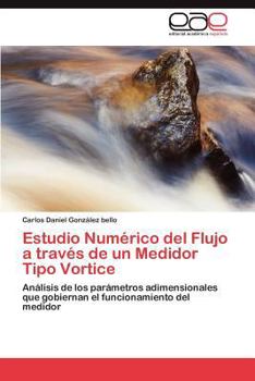 Paperback Estudio Numérico del Flujo a través de un Medidor Tipo Vortice [Spanish] Book