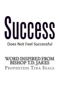 Paperback Success Does Not Feel Successful - Word Inspired by Bishop Jakes Book