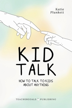 Paperback Kid Talk: How to Talk to Kids About Anything Book