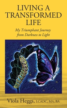 Paperback Living a Transformed Life: My Triumphant Journey from Darkness to Light Book