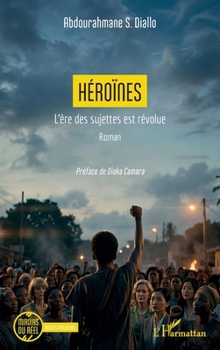 Héroïnes: L'ère des sujettes est révolue (Miroirs Du Réel) (French Edition)