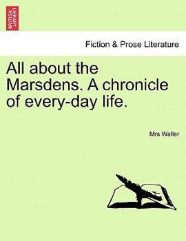 Paperback All about the Marsdens. a Chronicle of Every-Day Life. Book