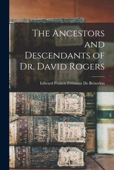 Paperback The Ancestors and Descendants of Dr. David Rogers Book