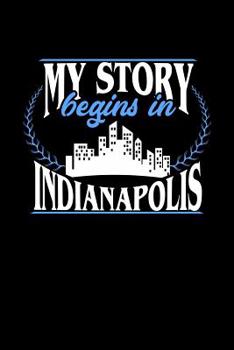 Paperback My Story Begins in Indianapolis: 6x9 inches checkered notebook, 120 Pages, Composition Book and Journal, perfect gift idea for everyone born in Indian Book