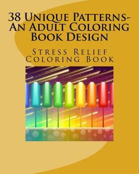 Paperback 38 Unique Patterns-An Adult Coloring Book Design: Stress Relief Coloring Book