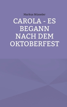 Paperback Carola - es begann nach dem Oktoberfest [German] Book