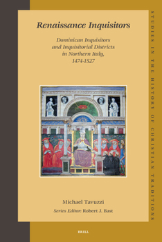 Hardcover Renaissance Inquisitors: Dominican Inquisitors and Inquisitorial Districts in Northern Italy, 1474-1527 Book