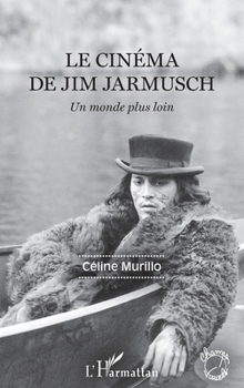 Le cinéma de Jim Jarmusch: Un monde plus loin (Champs Visuels) (French Edition)