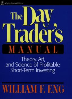 Hardcover The Day Trader's Manual: Theory, Art, and Science of Profitable Short-Term Investing Book