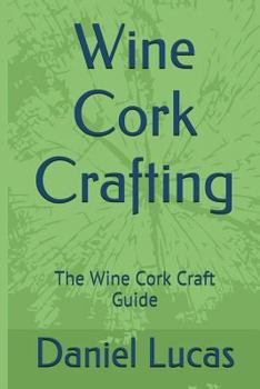 Paperback Wine Cork Crafting: The Wine Cork Craft Guide Book