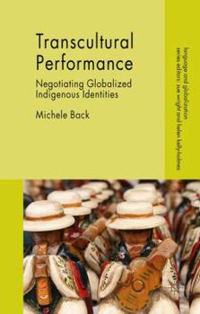 Hardcover Transcultural Performance: Negotiating Globalized Indigenous Identities Book