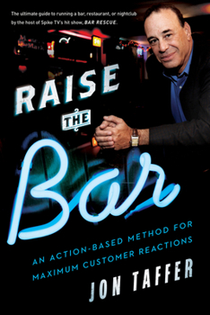 Hardcover Raise the Bar: An Action-Based Method for Maximum Customer Reactions Book