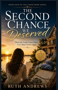 Paperback The Second Chance We Deserved: When the Truth Comes Home, Love Must Choose Again Book