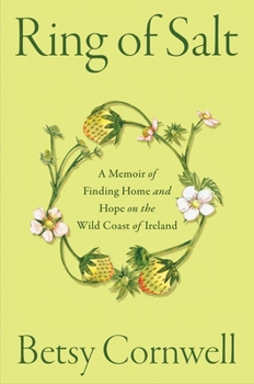 Hardcover Ring of Salt: A Memoir of Finding Home and Hope on the Wild Coast of Ireland Book