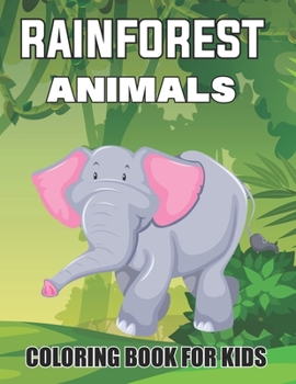 Paperback Rainforest Animals Coloring Book for Kids: A Jungle Coloring Book (Rainforest Coloring Books) Book