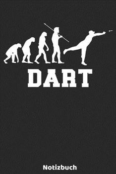 Dart Notizbuch: 6'x9' 120 blanko Seiten - Dart Evolution Spieler Notizbuch Weihnachtsgeschenk oder Geburtstagsgeschenk - Idee f�r Dart Fans, Spieler, Trainer, die mit Pfeilen die 180 auf Board werfen 