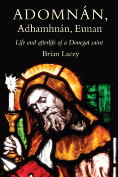 Paperback Adomnán, Adhamhnán, Eunan: Life and Afterlife of a Donegal Saint Book