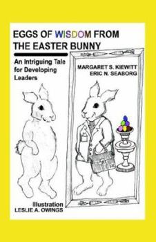 Paperback Eggs of Wisdom from the Easter Bunny: An Intriguing Tale for Developing Leaders Book