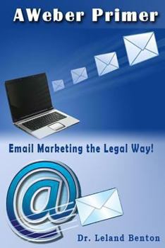 Paperback AWeber Primer: Email Marketing the Legal way! Book