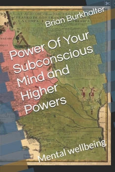 Power Of Your Subconscious Mind and Higher Powers: Mental wellbeing