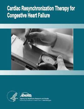 Paperback Cardiac Resynchronization Therapy for Congestive Heart Failure: Evidence Report/Technology Assessment Number 106 Book