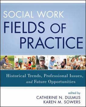 Paperback Social Work Fields of Practice: Historical Trends, Professional Issues, and Future Opportunities Book