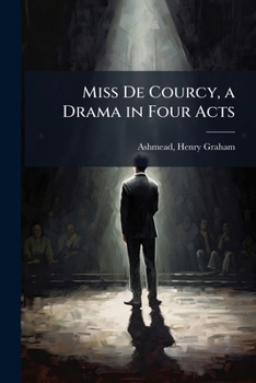 Paperback Miss De Courcy, a Drama in Four Acts Book