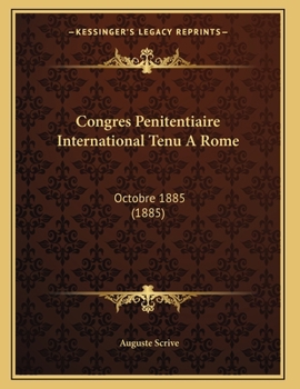 Congres Penitentiaire International Tenu A Rome: Octobre 1885 (1885)