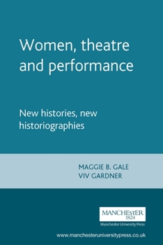 Paperback Women, Theatre and Performance: New Histories, New Historiographies Book