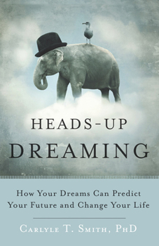 Paperback Heads-Up Dreaming: How Your Dreams Can Predict Your Future and Change Your Life Book