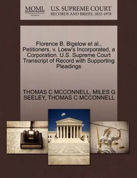 Paperback Florence B. Bigelow Et Al., Petitioners, V. Loew's Incorporated, a Corporation. U.S. Supreme Court Transcript of Record with Supporting Pleadings Book