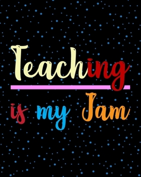 Paperback Teaching is my Jam: Teacher Appreciation Notebook Or Journal Book