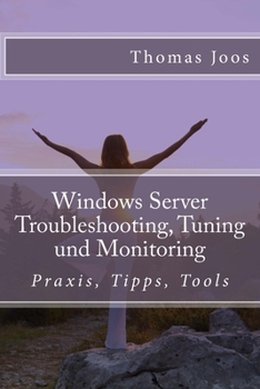 Paperback Windows Server Troubleshooting, Tuning und Monitoring: Praxis, Tipps, Tools [German] Book