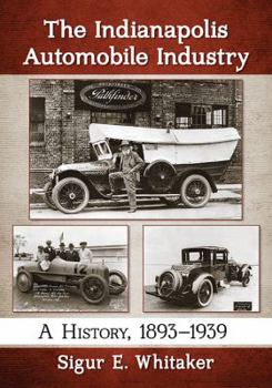 Paperback The Indianapolis Automobile Industry: A History, 1893-1939 Book