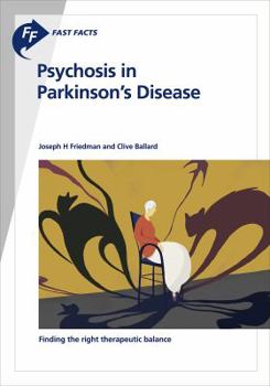 Paperback Fast Facts: Psychosis in Parkinson's Disease: Finding the Right Therapeutic Balance Book