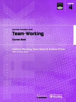 Team Working: University Foundation Study Course Book - Book #4 of the Transferable Academic Skills Kit (TASK)
