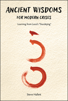 Paperback Ancient Wisdoms for Modern Crises: Learning from Laozi's Daodejing Book