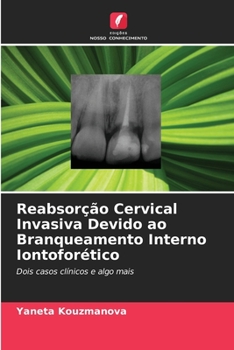 Paperback Reabsorção Cervical Invasiva Devido ao Branqueamento Interno Iontoforético [Portuguese] Book
