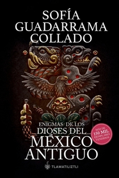 Enigmas de los Dioses del México Antiguo - Book  of the Enigmas de los dioses del México antiguo